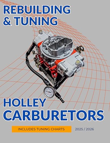 Rebuilding & Tuning Holley Carburetors : Step-by-Step Instructions for Rebuilding, Adjusting, and Tuning Holley Carburetors