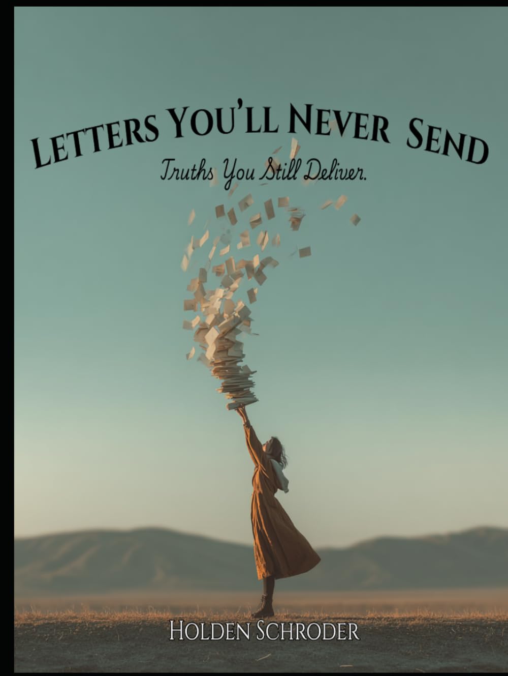 Letters You'll Never Send (The Soul-crafted Life Series)