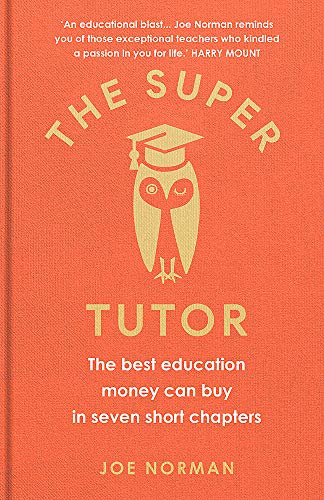 The Super Tutor: The best education money can buy in seven short chapters