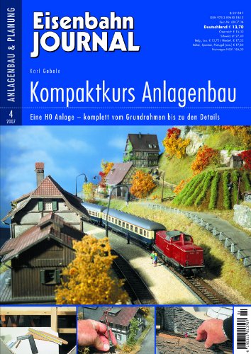 Kompaktkurs Anlagenbau - Eine H0-Anlage - komplett vom Grundrahmen bis zu den Details - Eisenbahn Journal Anlagenbau & Planung 4-2007