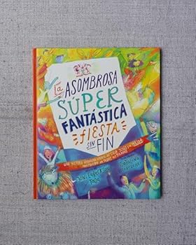 Hardcover La asombrosa súper fantástica fiesta sin fin (Spanish Edition) [Spanish] Book