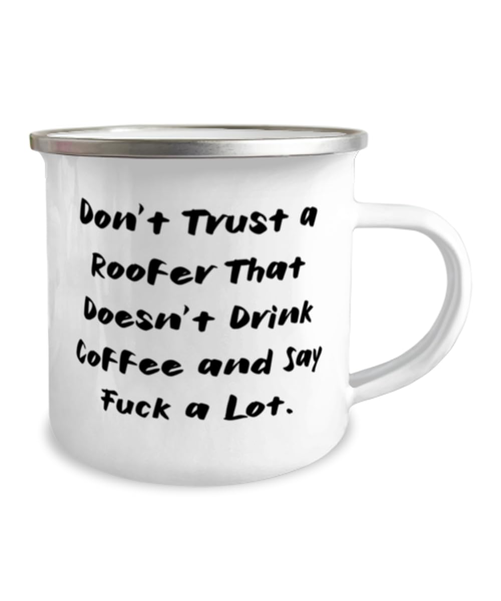 Roofer Gifts For Friends, Don't Trust a Roofer That Doesn't Drink Coffee and Say, Unique Roofer 12oz Camper Mug, From Coworkers, Roofing, Funny roofer gifts, Roofer gift ideas, Funny gifts for