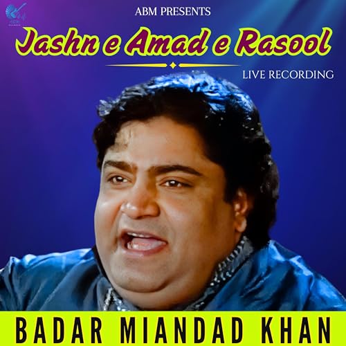 Play Jashn e Amad e Rasool by Badar Miandad Khan on Amazon Music