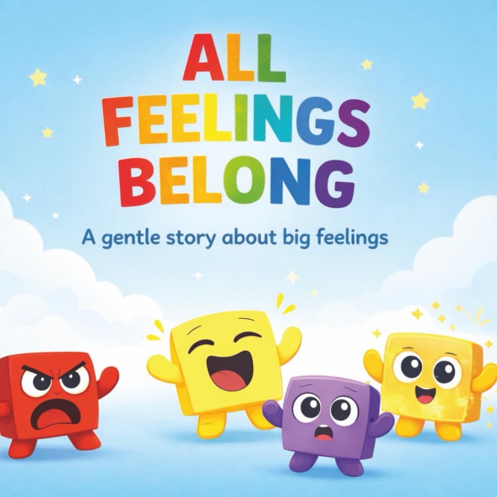 All Feelings Belong: A Rhyming Picture Book About Emotions, Emotional Regulation and Mindfulness for Kids Ages 2-7