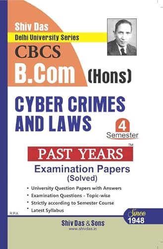 CYBER CRIMES &amp; LAWS B.COM HONS 4TH SEMESTER FOR DELHI UNIVERSITY BY SHIV DAS &amp; SONS