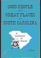 Good people and great places of South Carolina: A collection of stories B000717ZNM Book Cover