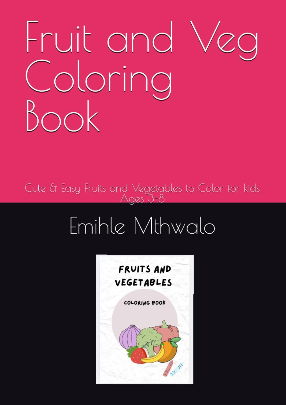 Fruit and Veg Coloring Book: Cute & Easy Fruits and Vegetables to Color for kids Ages 3-8