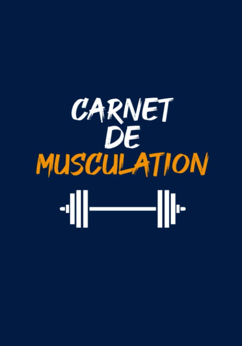 Carnet de musculation: Journal de musculation | planifiez vos entraînements et suivez vos progrès | carnet d'entraînement | atteignez vos objectifs | explosez vos performances