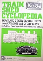 Train Shed Cyclopedia No. 34: Shays and Other Geared Locos from Catalogs and Cyclopedias 0912318651 Book Cover