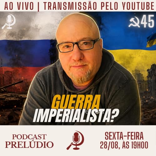 Diego Russo - R&uacute;ssia x Ucr&acirc;nia: a guerra pode virar um conflito mundial? - Podcast Prel&uacute;dio ☭45