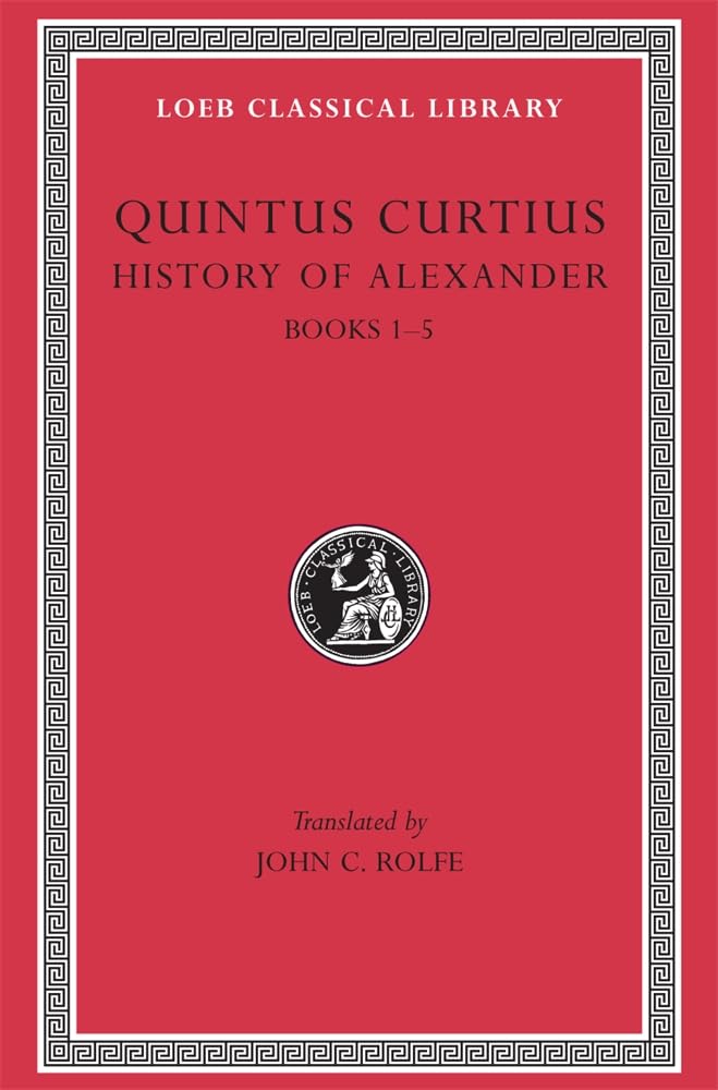 Quintus Curtius History of Alexander, Volume I, Books 15