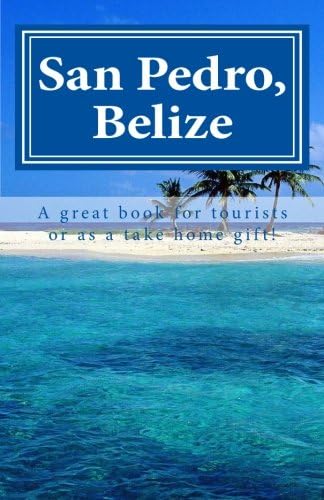 San Pedro, Belize: Belize it or not! Paperback – July 3, 2011