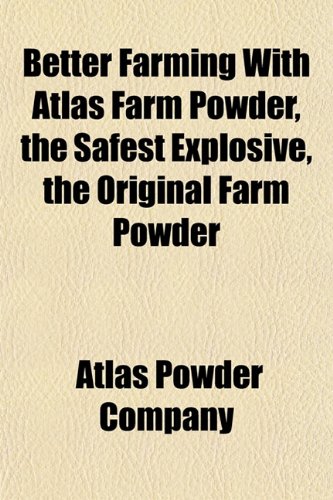 Better Farming with Atlas Farm Powder, the Safest Explosive, the ...