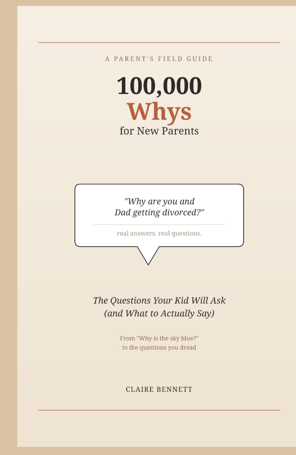 100,000 Whys for New Parents: The Questions Your Kid Will Ask (and What to Actually Say) 120 Real Questions, from "Why Is the Sky Blue" to the Conversations You Dread