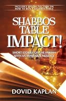 Shabbos Table Impact!; Short Stories on the Parsha with an Immediate Message 1600912877 Book Cover