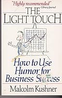 Light Touch: How to Use Humor for Business Success 0671740636 Book Cover