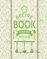 Recipe Organiser Book: Journal Notebook. Recipe Keeper, Organizer To Write In, Storage for Your Family Recipes. Blank Book. Empty Fill in Cookbook Template 8 by 10in 100 pages 1534768866 Book Cover