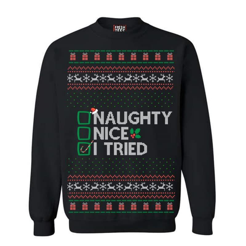 fresh tees Women/Men Naughty Nice I Tried Ugly Christmas Sweater | Unisex Crewneck Graphic Sweatshirt(Small, Black)