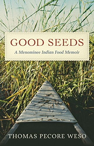 Good Seeds: a Menominee Indian Food Memoir