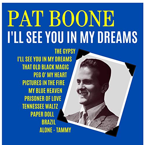 I'll See You in My Dreams by Pat Boone on Amazon Music Amazon.co.uk