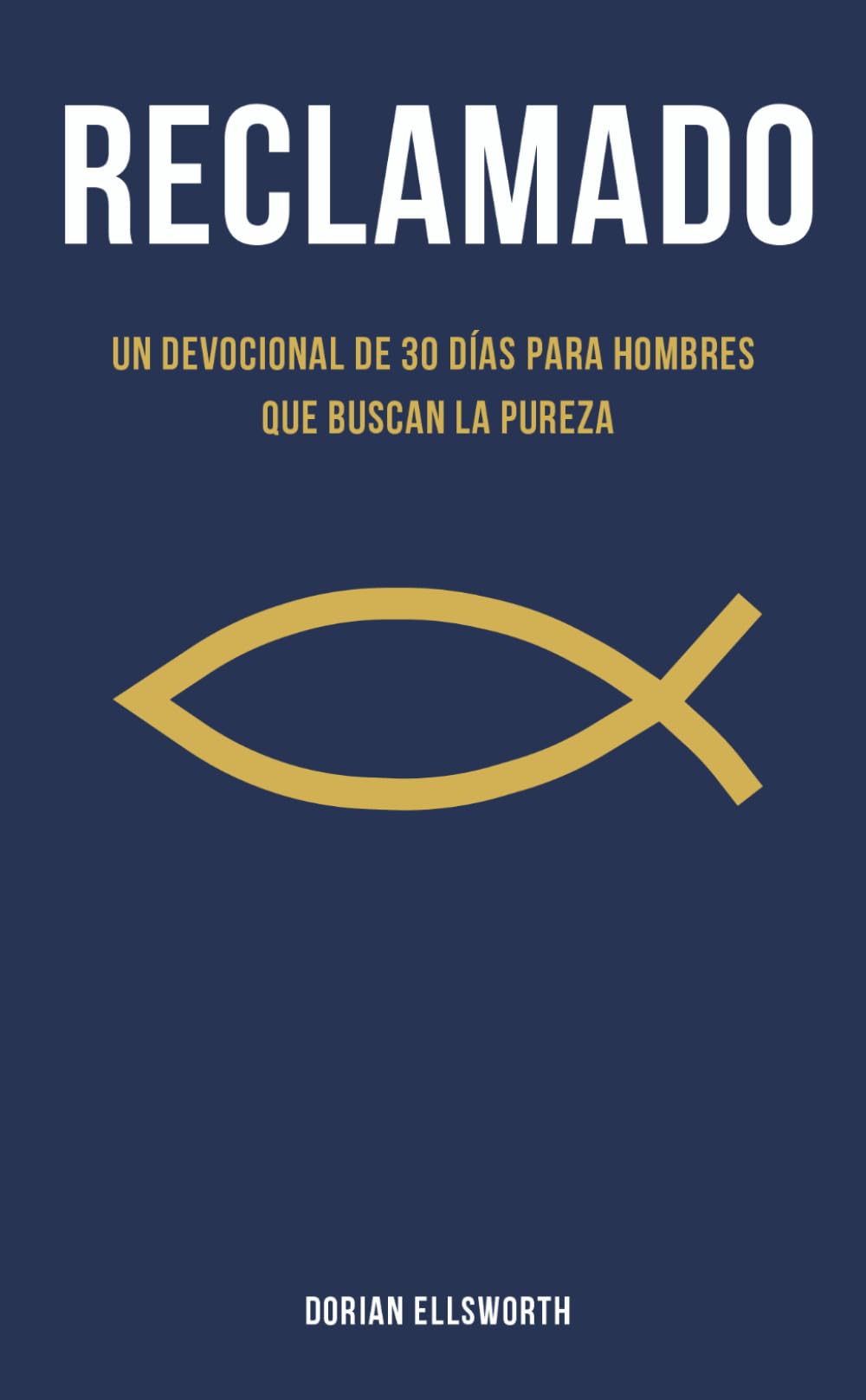 Reclamado: Un devocional de 30 días para hombres que buscan la pureza