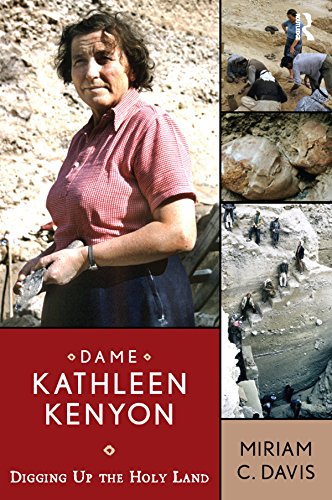 Dame Kathleen Kenyon: Digging Up the Holy Land (UCL Institute of Archaeology Publications)      Kindle Edition