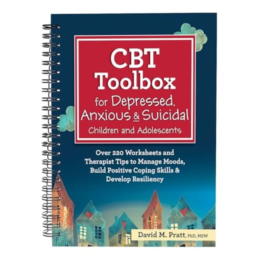 CBT Toolbox for Depressed, Anxious & Suicidal Children and Adolescents: Over 220 Worksheets and Therapist Tips to Manage Moods, Build Positive Coping Skills & Develop Resiliency