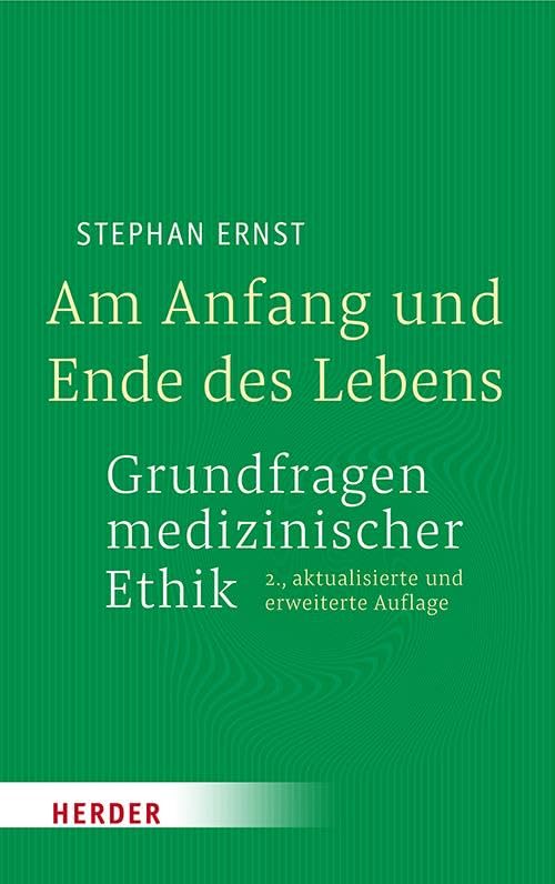 Am Anfang und Ende des Lebens - Grundfragen medizinischer Ethik: 2., aktualisierte und erweiterte Auflage