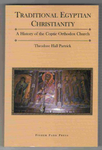 Traditional Egyptian Christianity: A History of the Coptic Orthodox Church