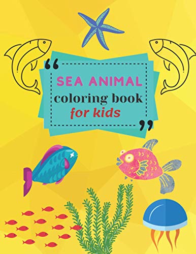 Sea Animal Coloring Book: A Coloring Book for Kids!
