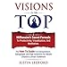 Visions to the Top: A Millionaire's Secret Formula to Productivity Visualization, and Meditation