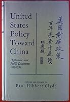 United States Policy Toward China: Diplomatic and Public Documents 1839-1939 B003VRIORK Book Cover