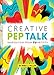 Creative Pep Talk: Inspiration from 50 Artists