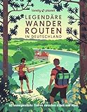 LONELY PLANET Bildband Legendäre Wanderrouten in Deutschland: 40 spektakuläre Touren von den Alpen bis zum Meer