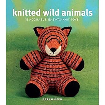 Knitted Wild Animals: 15 Adorable, Easy-to-Knit Toys