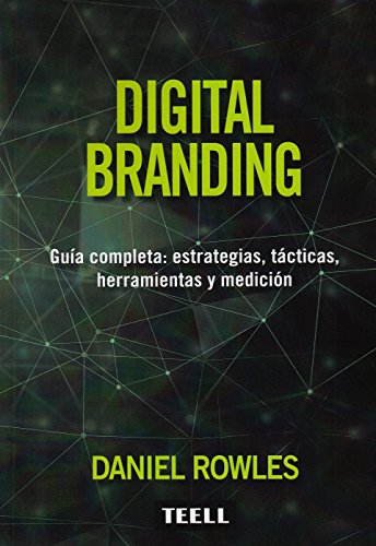 Digital Branding: Guía completa: estrategias, tácticas, herramien...