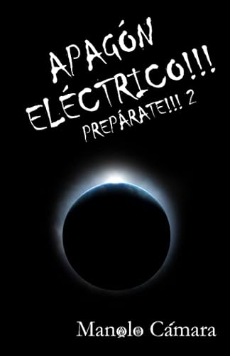 APAGÓN ELÉCTRICO!!!: (a color) PREPARATE!!!2 Sobrevivir a un Apagón Eléctrico