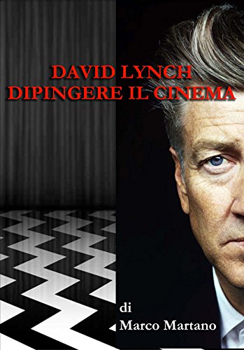 Amazon.com: David Lynch - Dipingere il cinema: Il rapporto profondo tra ...