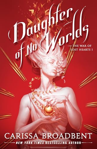 Daughter of No Worlds (The War of Lost Hearts, 1)