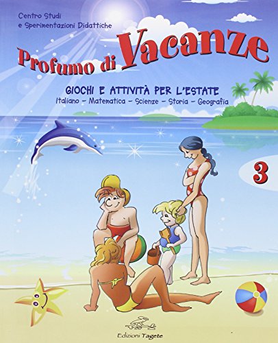 Profumo di vacanze. Giochi e attività per l'estate. Per la 3ª classe elementare