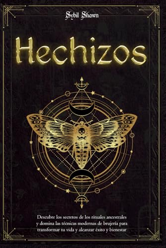 Hechizos: Descubre los secretos de los rituales ancestrales y