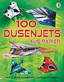 100 Düsenjets aus Papier: mit 4 einfachen Faltanleitungen – Block mit 100 Motivbögen – für Kinder ab 6 Jahren (Papierflieger-Reihe)