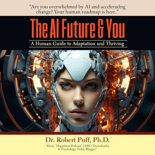 The AI Future &amp;amp; You by Dr. Robert Puff Ph.D. episode artwork