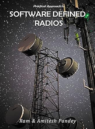 Practical Approach to Software Defined Radios eBook : Ram, Amitesh ...