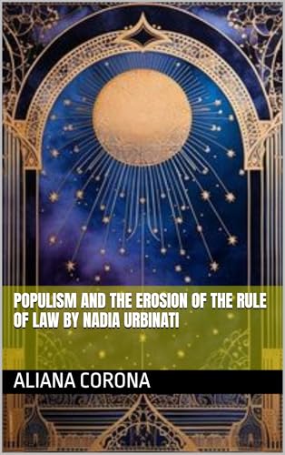 Populism and the Erosion of the Rule of Law By Nadia Urbinati (English Edition