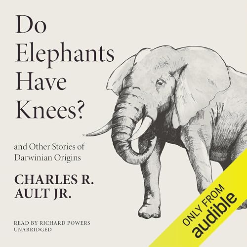 Do Elephants Have Knees? And Other Stories of Darwinian Origins cover art