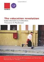 The Education Revolution: Cuba's Alternative to Neo-liberalism 1907464026 Book Cover