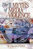 The 11 Myths of Media Violence