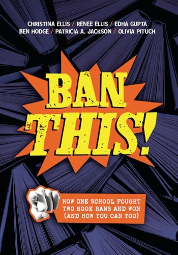 Ban This!: How One School Fought Two Book Bans and Won (and How You Can Too) - image 1