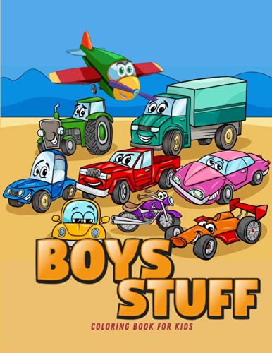 BOYS STUFF: Coloring Book for Boys Ι Cute Cars, Trucks, Planes and Vehicles Coloring Book for Boys Aged 4-10